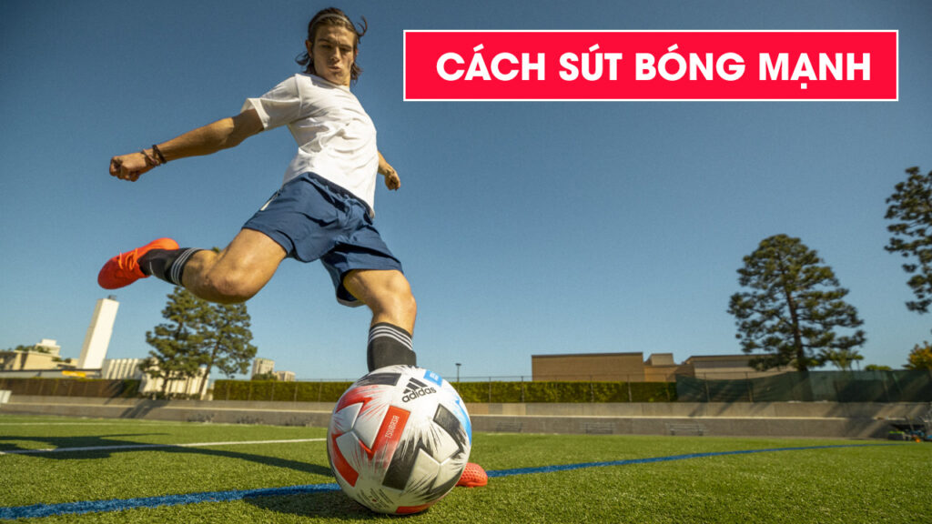 Cách Sút Bóng Mạnh Hơn
