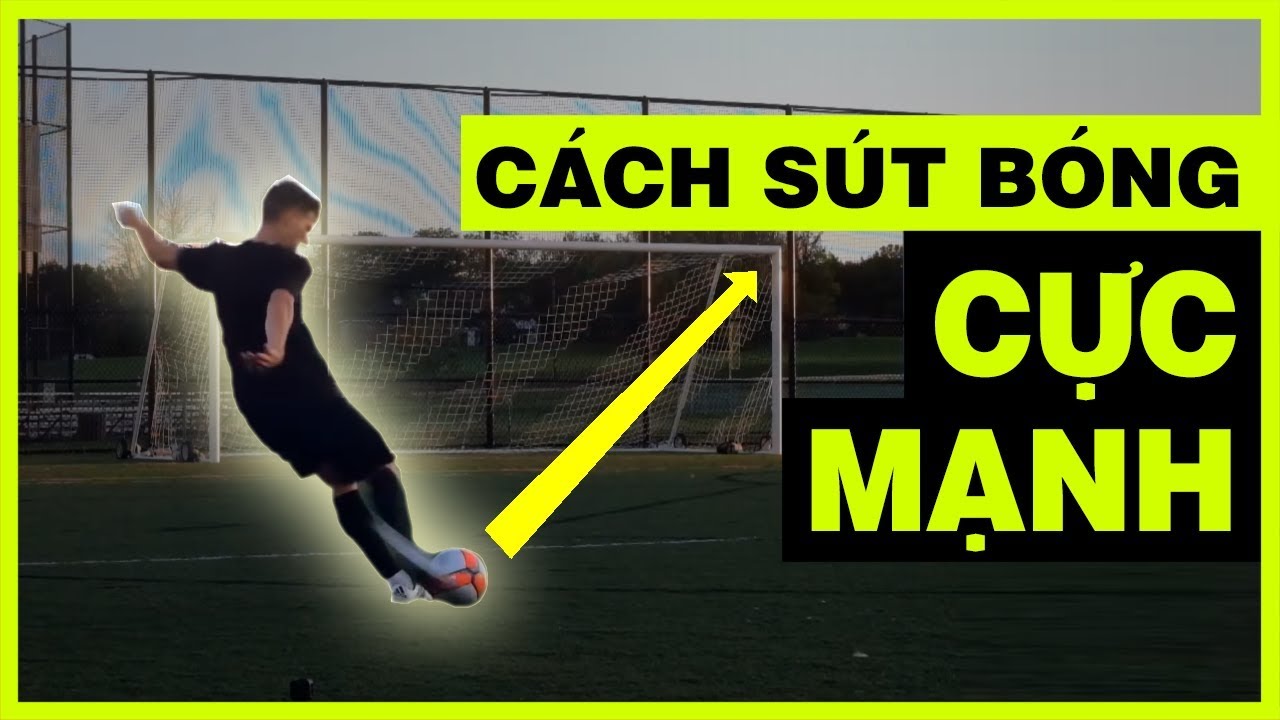 VT999 - Cách Sút Bóng Mạnh Mà Vẫn Giữ Được Độ Chính Xác